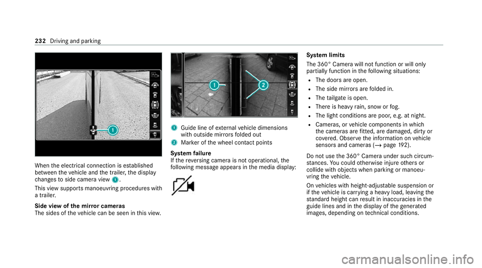 MERCEDES-BENZ C-CLASS ESTATE 2020  Owners Manual When
the electrical connection is es tablished
between theve hicle and the trailer, the display
ch anges toside camera view 1.
This view supports manoeuvring procedures with
a trailer.
Side view of th