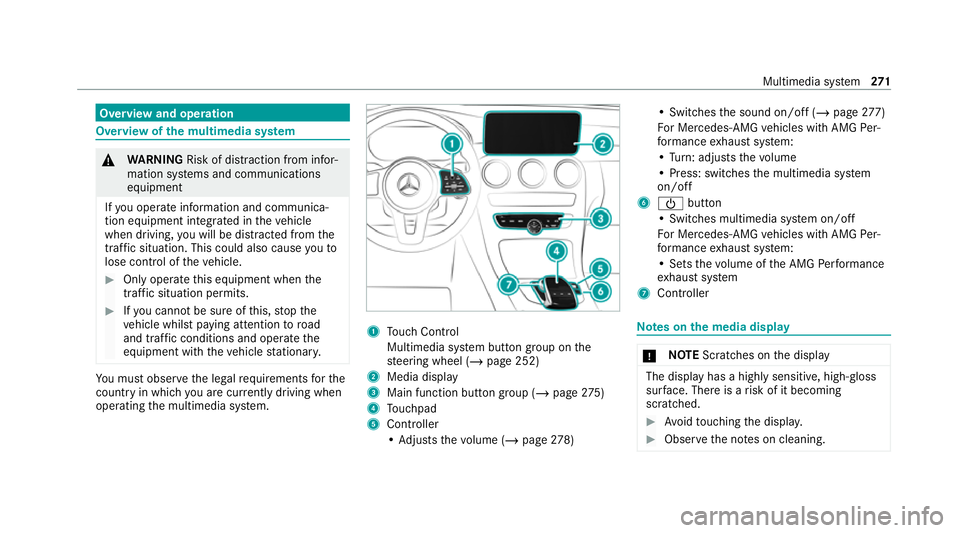 MERCEDES-BENZ C-CLASS ESTATE 2020 Owners Manual Overview and operation
Overview of
the multimedia sy stem &
WARNING Risk of dist raction from infor‐
mation sy stems and communications
equipment
If yo u operate information and communica‐
tion eq MERCEDES-BENZ C-CLASS ESTATE 2020 Owners Manual Overview and operation
Overview of
the multimedia sy stem &
WARNING Risk of dist raction from infor‐
mation sy stems and communications
equipment
If yo u operate information and communica‐
tion eq