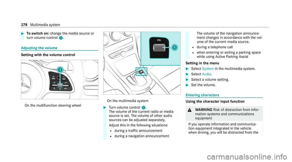 MERCEDES-BENZ C-CLASS ESTATE 2020 Owners Manual #
Toswitch on: change the media source or
turn volume control 1. Ad
justing the volume Setting with
thevo lume control On
the multifunction steering wheel On
the multimedia sy stem #
Turn volume contr MERCEDES-BENZ C-CLASS ESTATE 2020 Owners Manual #
Toswitch on: change the media source or
turn volume control 1. Ad
justing the volume Setting with
thevo lume control On
the multifunction steering wheel On
the multimedia sy stem #
Turn volume contr