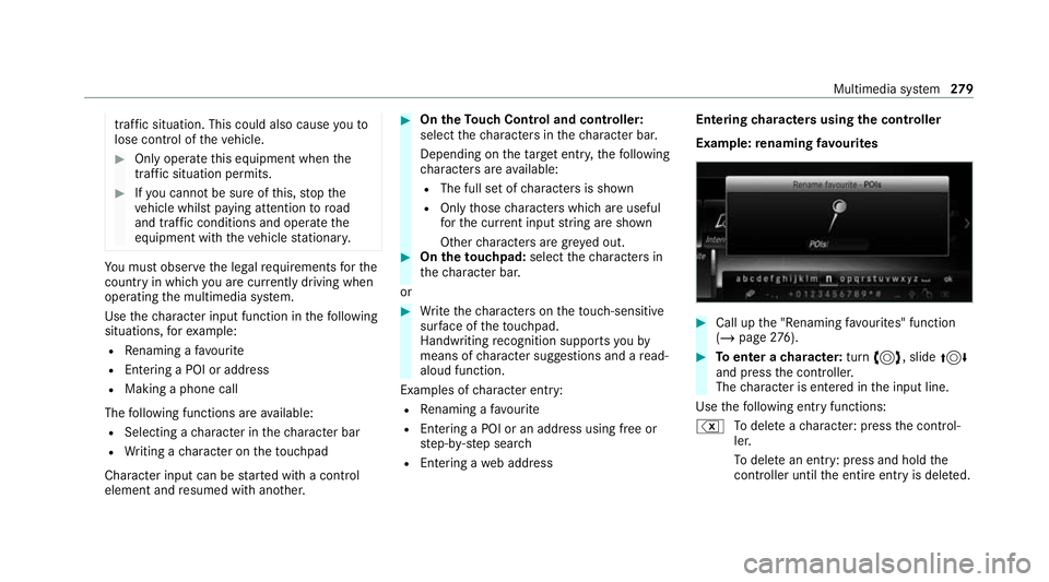 MERCEDES-BENZ C-CLASS ESTATE 2020 Owners Manual traf
fic situation. This could also cause youto
lose control of theve hicle. #
Only operate this equipment when the
traf fic situation permits. #
Ifyo u cannot be sure of this, stop the
ve hicle whils MERCEDES-BENZ C-CLASS ESTATE 2020 Owners Manual traf
fic situation. This could also cause youto
lose control of theve hicle. #
Only operate this equipment when the
traf fic situation permits. #
Ifyo u cannot be sure of this, stop the
ve hicle whils