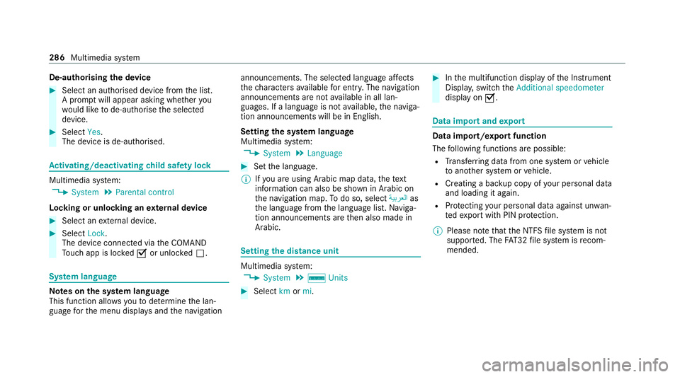 MERCEDES-BENZ C-CLASS ESTATE 2020 Owners Manual De-authorising
the device #
Select an authorised device from the list.
A prom ptwill appear asking whe ther you
wo uld like tode-authorise the selected
device. #
Select Yes.
The device is de-authorise MERCEDES-BENZ C-CLASS ESTATE 2020 Owners Manual De-authorising
the device #
Select an authorised device from the list.
A prom ptwill appear asking whe ther you
wo uld like tode-authorise the selected
device. #
Select Yes.
The device is de-authorise