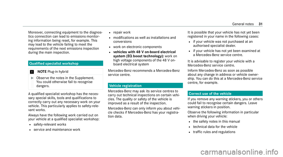 MERCEDES-BENZ C-CLASS ESTATE 2020  Owners Manual Moreo
ver,connecting equipment tothe diagnos‐
tics connection can lead toemissions monitor‐
ing information being reset, forex ample. This
may lead totheve hicle failing tomeet the
re qu irements 