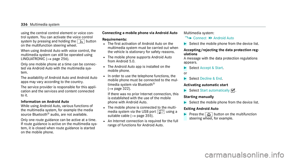 MERCEDES-BENZ C-CLASS ESTATE 2020 Owners Manual using
the cent ral control element or voice con‐
trol sy stem. You can activate thevo ice control
sy stem bypressing and holding theó button
on the multifunction steering wheel.
When using Android MERCEDES-BENZ C-CLASS ESTATE 2020 Owners Manual using
the cent ral control element or voice con‐
trol sy stem. You can activate thevo ice control
sy stem bypressing and holding theó button
on the multifunction steering wheel.
When using Android