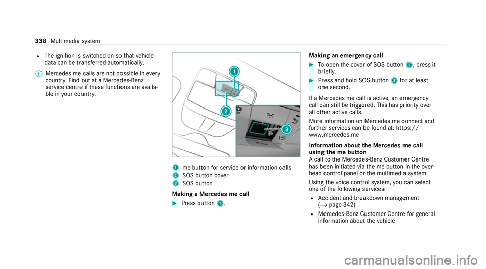 MERCEDES-BENZ C-CLASS ESTATE 2020 Owners Manual R
The ignition is switched on so that vehicle
data can be transfer red automaticall y.
% Mercedes me calls are not possible in every
count ry. Find out at a Mercedes-Benz
service centre if these funct MERCEDES-BENZ C-CLASS ESTATE 2020 Owners Manual R
The ignition is switched on so that vehicle
data can be transfer red automaticall y.
% Mercedes me calls are not possible in every
count ry. Find out at a Mercedes-Benz
service centre if these funct
