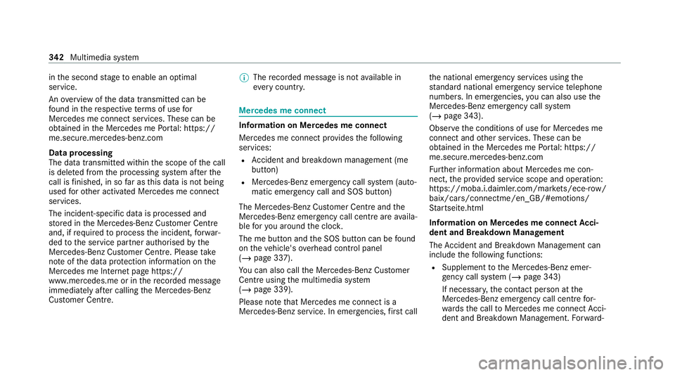 MERCEDES-BENZ C-CLASS ESTATE 2020 Owners Manual in
the second stage toenable an optimal
service.
An ove rview of the data transmit ted can be
fo und in there spective term s of use for
Mercedes me connect services. These can be
obtained in the Merc MERCEDES-BENZ C-CLASS ESTATE 2020 Owners Manual in
the second stage toenable an optimal
service.
An ove rview of the data transmit ted can be
fo und in there spective term s of use for
Mercedes me connect services. These can be
obtained in the Merc