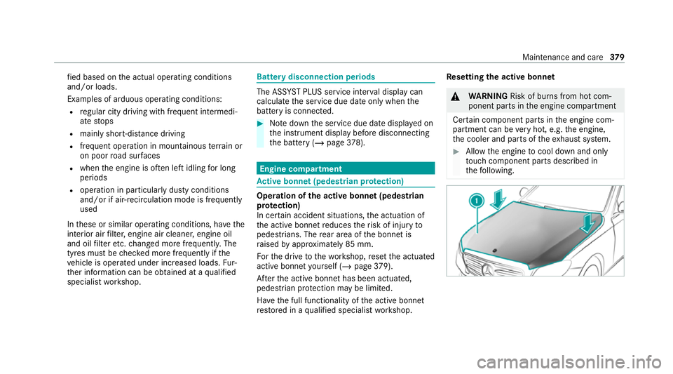 MERCEDES-BENZ C-CLASS ESTATE 2020  Owners Manual fi
ed based on the actual operating conditions
and/or loads.
Examples of arduous operating conditions:
R regular city driving with frequent intermedi‐
ate stops
R mainly short-dis tance driving
R fr