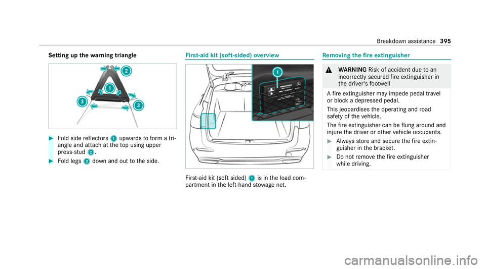 MERCEDES-BENZ C-CLASS ESTATE 2020 Owners Manual Setting up
thewa rning triangle #
Fold side reflectors 1upwards toform a tri‐
angle and attach at theto p using upper
press-stud 2. #
Fold legs 3down and out tothe side. Fi
rs t-aid kit (soft-sided) MERCEDES-BENZ C-CLASS ESTATE 2020 Owners Manual Setting up
thewa rning triangle #
Fold side reflectors 1upwards toform a tri‐
angle and attach at theto p using upper
press-stud 2. #
Fold legs 3down and out tothe side. Fi
rs t-aid kit (soft-sided)