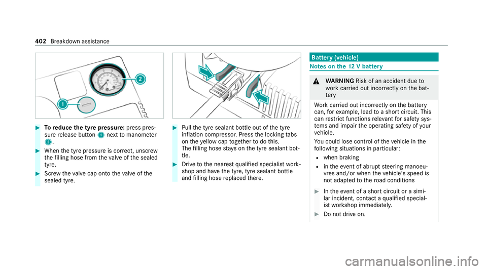 MERCEDES-BENZ C-CLASS ESTATE 2020  Owners Manual #
Toreduce the tyre pressure: press pres‐
su re re lease button 1next tomanome ter
2 . #
When the tyre pressure is cor rect, unscr ew
th efilling hose from theva lve of the sealed
tyre. #
Screw thev