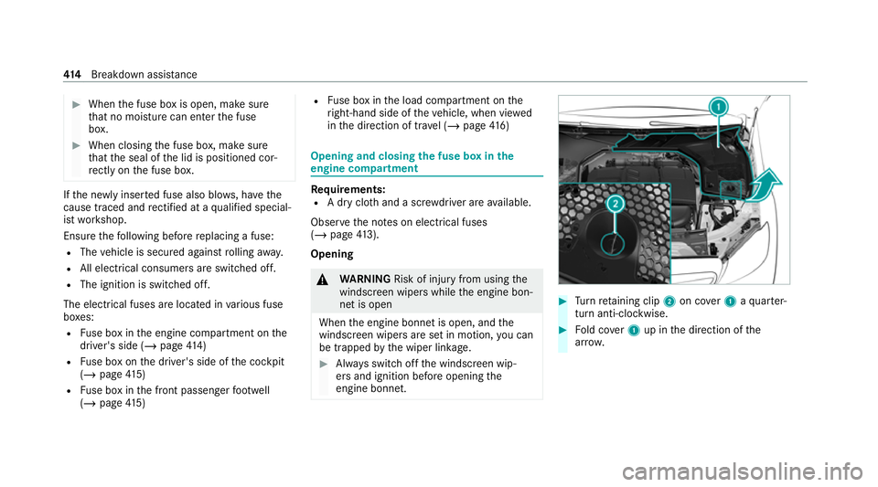 MERCEDES-BENZ C-CLASS ESTATE 2020 Owners Manual #
When the fuse box is open, make sure
th at no moisture can enter the fuse
box. #
When closing the fuse box, make sure
th at the seal of the lid is positioned cor‐
re ctly on the fuse box. If
th e MERCEDES-BENZ C-CLASS ESTATE 2020 Owners Manual #
When the fuse box is open, make sure
th at no moisture can enter the fuse
box. #
When closing the fuse box, make sure
th at the seal of the lid is positioned cor‐
re ctly on the fuse box. If
th e