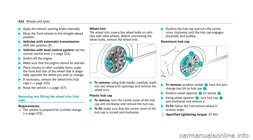 MERCEDES-BENZ C-CLASS ESTATE 2020 Owners Manual #
App lythe electric parking brake manually. #
Movethe front wheels tothest ra ight-ahead
position. #
Vehicles with automatic transmission:
shift into position j.#
Vehicles with le vel control sy stem MERCEDES-BENZ C-CLASS ESTATE 2020 Owners Manual #
App lythe electric parking brake manually. #
Movethe front wheels tothest ra ight-ahead
position. #
Vehicles with automatic transmission:
shift into position j.#
Vehicles with le vel control sy stem