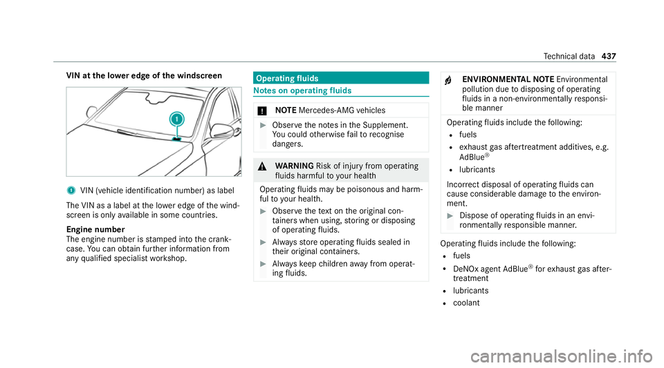 MERCEDES-BENZ C-CLASS ESTATE 2020  Owners Manual VIN at the lo
wer edge of the windscreen 1
VIN (vehicle identi fication number) as label
The VIN as a label at the lo wer edge of the wind‐
screen is only available in some countries.
Engine number
