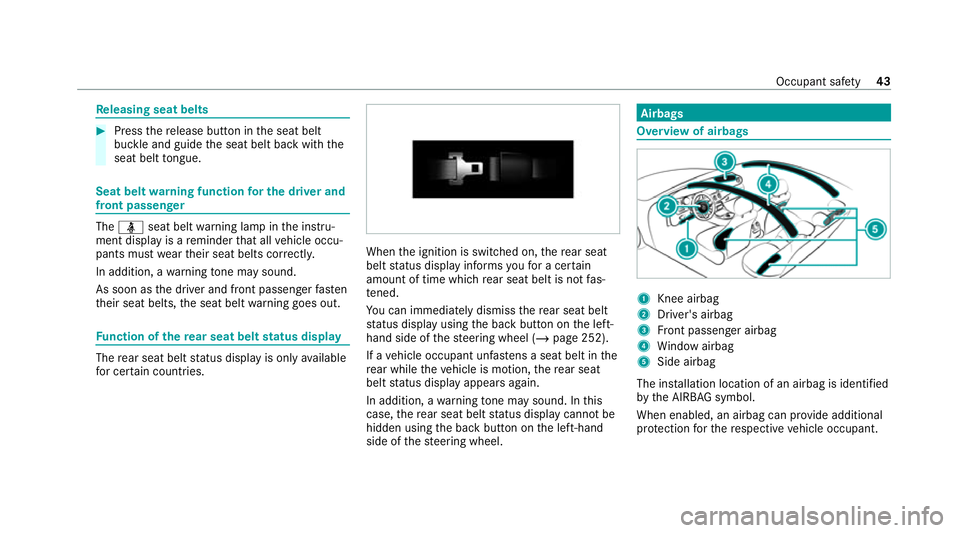 MERCEDES-BENZ C-CLASS ESTATE 2020  Owners Manual Re
leasing seat belts #
Press there lease button in the seat belt
buckle and guide the seat belt back with the
seat belt tongue. Seat belt
warning function for the driver and
front passen ger The
ü s