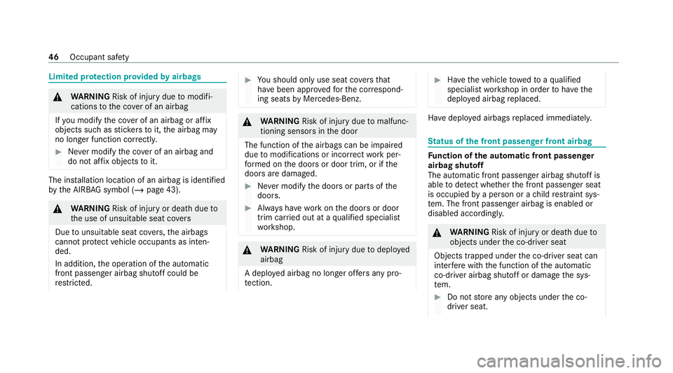 MERCEDES-BENZ C-CLASS ESTATE 2020 Owners Manual Limited pr
otection pr ovided byairbags &
WARNING Risk of injury duetomodifi‐
cations tothe co ver of an airbag
If yo u modify the co ver of an airbag or af fix
objects such as sticke rs to it,the a MERCEDES-BENZ C-CLASS ESTATE 2020 Owners Manual Limited pr
otection pr ovided byairbags &
WARNING Risk of injury duetomodifi‐
cations tothe co ver of an airbag
If yo u modify the co ver of an airbag or af fix
objects such as sticke rs to it,the a