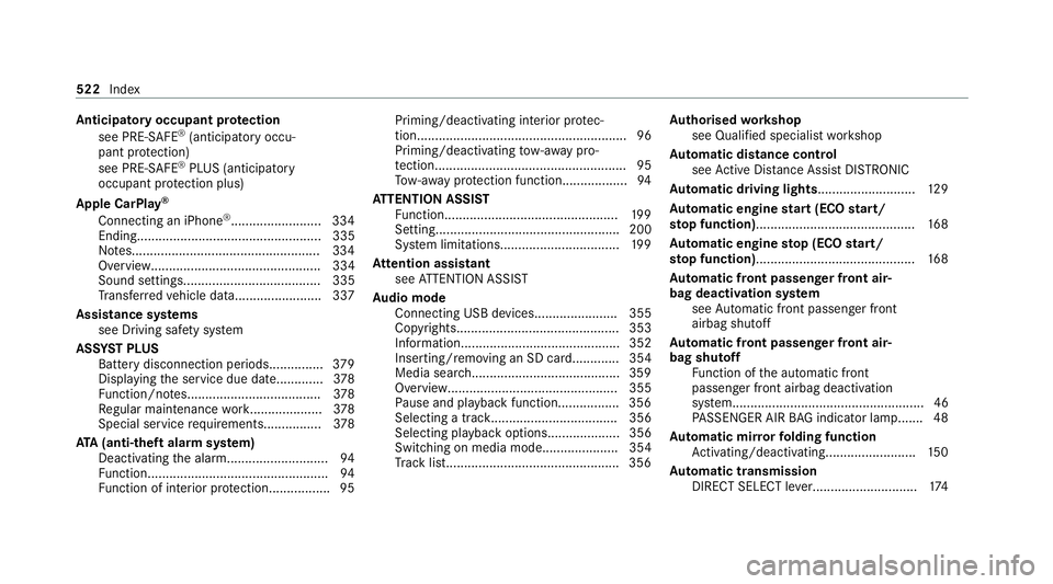 MERCEDES-BENZ C-CLASS ESTATE 2020 Owners Manual Anticipatory occupant pr
otection
see PRE- SAFE®
(anticipatory occu‐
pant pr otection)
see PRE-SAFE ®
PLUS (anticipatory
occupant pr otection plus)
Apple CarPlay ®
Connecting an iPhone ®
....... MERCEDES-BENZ C-CLASS ESTATE 2020 Owners Manual Anticipatory occupant pr
otection
see PRE- SAFE®
(anticipatory occu‐
pant pr otection)
see PRE-SAFE ®
PLUS (anticipatory
occupant pr otection plus)
Apple CarPlay ®
Connecting an iPhone ®
.......