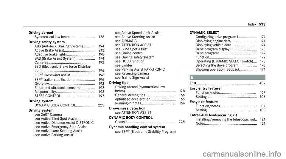 MERCEDES-BENZ C-CLASS ESTATE 2020 Owners Manual Driving abroad
Symmetrical low beam.......................... 12 8
Driving saf ety sy stem
ABS (Anti-lock Braking Sy stem).............1 94
Ac tive Brake Assi st................................ 213
Ad MERCEDES-BENZ C-CLASS ESTATE 2020 Owners Manual Driving abroad
Symmetrical low beam.......................... 12 8
Driving saf ety sy stem
ABS (Anti-lock Braking Sy stem).............1 94
Ac tive Brake Assi st................................ 213
Ad
