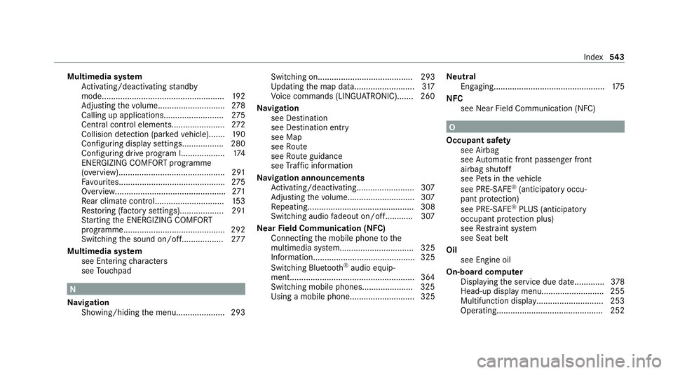 MERCEDES-BENZ C-CLASS ESTATE 2020 Owners Manual Multimedia sy
stem
Ac tivating/deactivating standby
mode.................................................... .192
Ad justing thevo lume............................ .278
Calling up applications........ MERCEDES-BENZ C-CLASS ESTATE 2020 Owners Manual Multimedia sy
stem
Ac tivating/deactivating standby
mode.................................................... .192
Ad justing thevo lume............................ .278
Calling up applications........