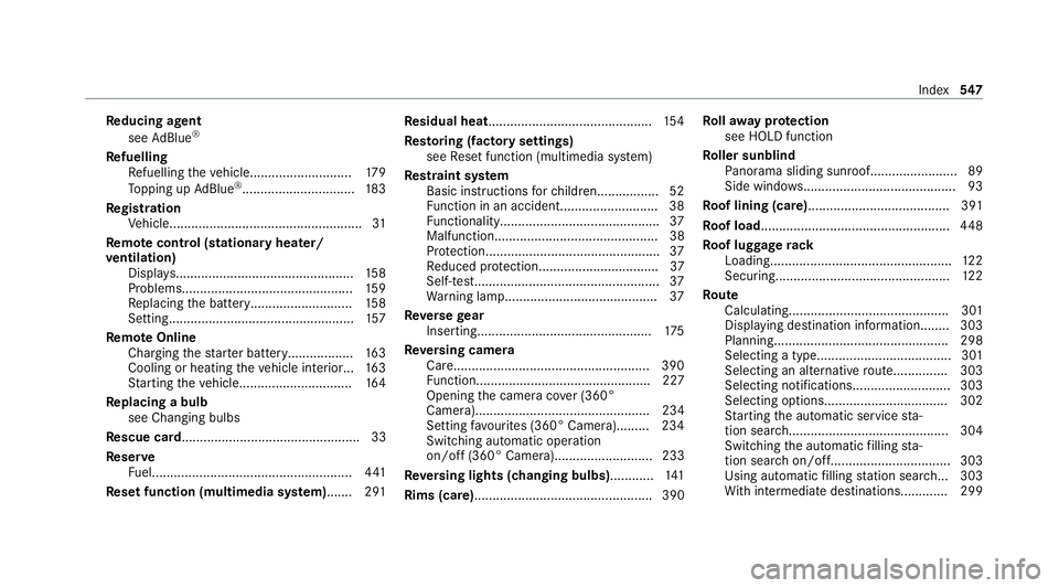 MERCEDES-BENZ C-CLASS ESTATE 2020 Owners Manual Re
ducing agent
see AdBlue ®
Re fuelling
Re fuelling theve hicle............................1 79
To pping up AdBlue ®
............................... 183
Re gistration
Ve hicle...................... MERCEDES-BENZ C-CLASS ESTATE 2020 Owners Manual Re
ducing agent
see AdBlue ®
Re fuelling
Re fuelling theve hicle............................1 79
To pping up AdBlue ®
............................... 183
Re gistration
Ve hicle......................