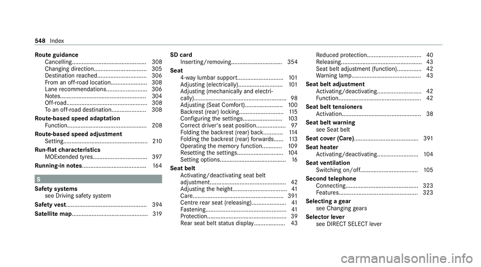 MERCEDES-BENZ C-CLASS ESTATE 2020 Owners Manual Ro
ute guidance
Cancelling............................................. 308
Changing direction................................ 305
Destination reached............................. .306
Fr om an off-ro MERCEDES-BENZ C-CLASS ESTATE 2020 Owners Manual Ro
ute guidance
Cancelling............................................. 308
Changing direction................................ 305
Destination reached............................. .306
Fr om an off-ro