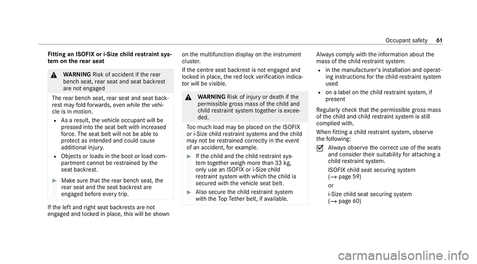 MERCEDES-BENZ C-CLASS ESTATE 2020 Repair Manual Fi
tting an ISOFIX or i‑Size child restra int sys‐
te m on the rear seat &
WARNING Risk of accident if there ar
ben chseat, rear seat and seat backrest
are not engaged
The rear ben chseat, rear se MERCEDES-BENZ C-CLASS ESTATE 2020 Repair Manual Fi
tting an ISOFIX or i‑Size child restra int sys‐
te m on the rear seat &
WARNING Risk of accident if there ar
ben chseat, rear seat and seat backrest
are not engaged
The rear ben chseat, rear se