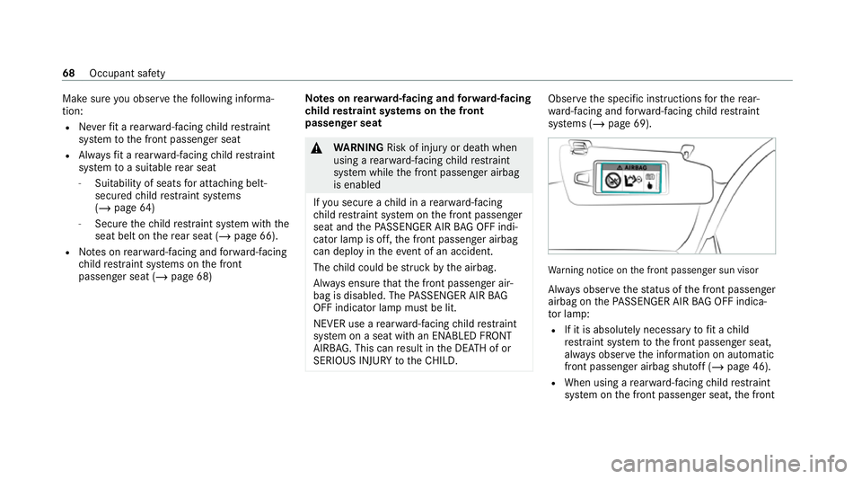 MERCEDES-BENZ C-CLASS ESTATE 2020 Manual PDF Make sure
you obse rveth efo llowing informa‐
tion:
R Neverfit a rear wa rd-facing child restra int
sy stem tothe front passenger seat
R Alw aysfit a rear wa rd-facing child restra int
sy stem toa s