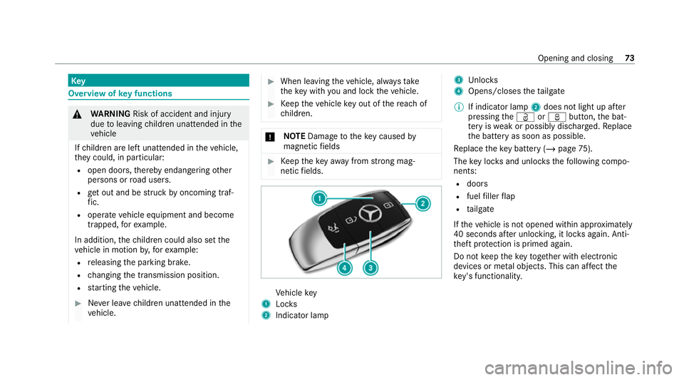 MERCEDES-BENZ C-CLASS ESTATE 2020  Owners Manual Key
Overview of
key functions &
WARNING Risk of accident and inju ry
due toleaving children unat tended in the
ve hicle
If ch ildren are left unat tended in theve hicle,
th ey could, in part icular:
R