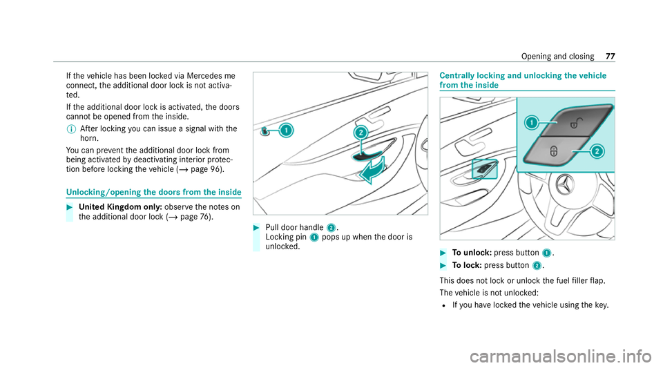 MERCEDES-BENZ C-CLASS ESTATE 2020 Manual PDF If
th eve hicle has been loc ked via Mercedes me
connect, the additional door lock is not activa‐
te d.
If th e additional door lock is activated, the doors
cann otbe opened from the inside.
% After