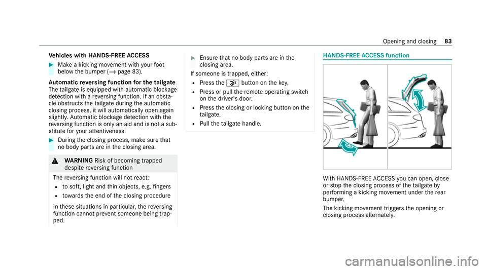 MERCEDES-BENZ C-CLASS ESTATE 2020  Owners Manual Ve
hicles with HANDS-FREE ACCESS #
Make a kicking mo vement with your foot
below the bumper (/ page 83).
Au tomatic reve rsing function for the tail gate
The tailgate is equipped with automatic bloc k
