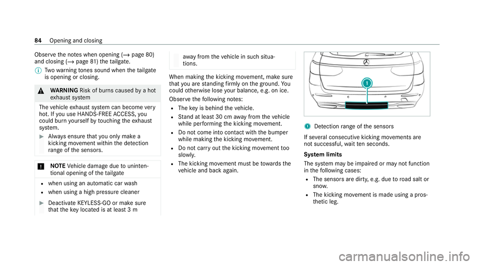 MERCEDES-BENZ C-CLASS ESTATE 2020 Manual Online Obser
vethe no tes when opening (/ page 80)
and closing (/ page81)th etai lgate.
% Twowa rning tones sound when thetai lgate
is opening or closing. &
WARNING Risk of burn s causedbya hot
ex haust sy s