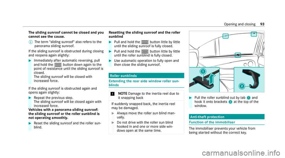 MERCEDES-BENZ C-CLASS ESTATE 2020 Owners Manual The sliding sun
roof cannot be closed and you
cann otsee the cause.
% The term "sliding sun roof" also refers to the
panorama sliding sunroof.
If th e sliding sunroof is obstructed during clos MERCEDES-BENZ C-CLASS ESTATE 2020 Owners Manual The sliding sun
roof cannot be closed and you
cann otsee the cause.
% The term "sliding sun roof" also refers to the
panorama sliding sunroof.
If th e sliding sunroof is obstructed during clos