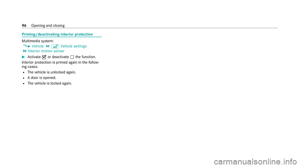 MERCEDES-BENZ C-CLASS ESTATE 2020 Owners Manual Priming/deactivating interior pr
otection Multimedia sy
stem:
4 Vehicle 5
î Vehicle settings
5 Interior motion sensor #
Activate Oor deacti vate ª the function.
Interior pr otection is primed again MERCEDES-BENZ C-CLASS ESTATE 2020 Owners Manual Priming/deactivating interior pr
otection Multimedia sy
stem:
4 Vehicle 5
î Vehicle settings
5 Interior motion sensor #
Activate Oor deacti vate ª the function.
Interior pr otection is primed again