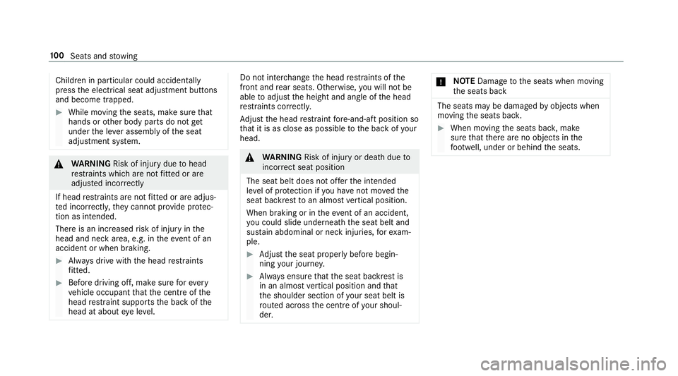 MERCEDES-BENZ C-CLASS ESTATE 2018 Owners Manual Children in particular could acciden
tally
press the electrical seat adjustment buttons
and become trapped. 0007
While moving the seats, make sure that
hands or other body parts do not get
under the l MERCEDES-BENZ C-CLASS ESTATE 2018 Owners Manual Children in particular could acciden
tally
press the electrical seat adjustment buttons
and become trapped. 0007
While moving the seats, make sure that
hands or other body parts do not get
under the l