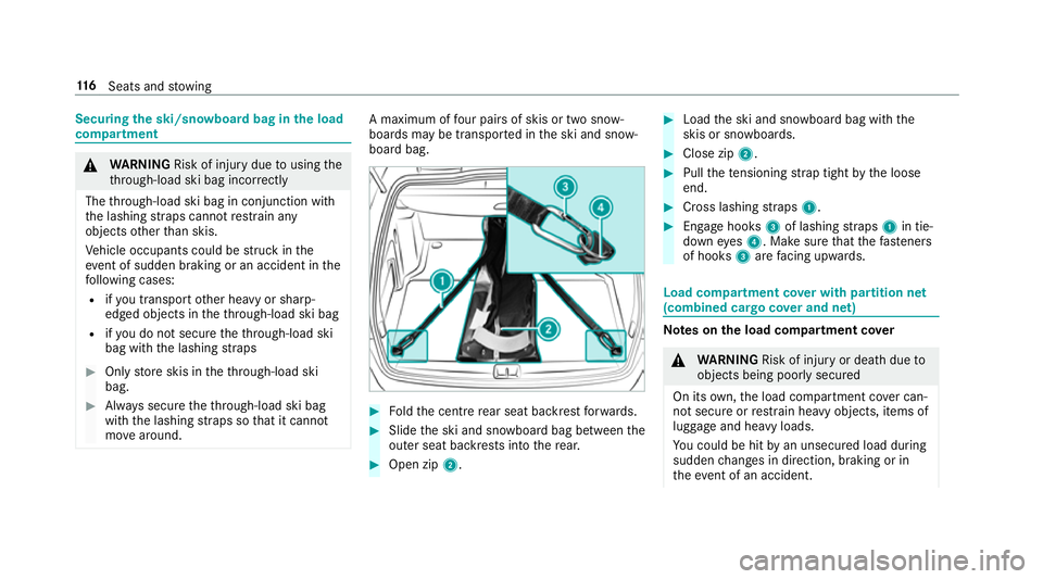 MERCEDES-BENZ C-CLASS ESTATE 2018 Owners Manual Securing
the ski/sn owboard bag in the load
compa rtment 000A
WARNING Risk of inju rydue tousing the
th ro ugh-load ski bag incor rectly
The thro ugh-load ski bag in conjunction with
th e lashing stra MERCEDES-BENZ C-CLASS ESTATE 2018 Owners Manual Securing
the ski/sn owboard bag in the load
compa rtment 000A
WARNING Risk of inju rydue tousing the
th ro ugh-load ski bag incor rectly
The thro ugh-load ski bag in conjunction with
th e lashing stra