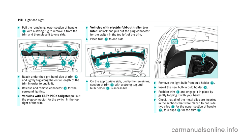 MERCEDES-BENZ C-CLASS ESTATE 2018 Owners Manual 0007
Pull there maining lo wer section of handle
1 with a strong tug toremo veit from the
trim and then place it toone side. 0007
Reach under theright-hand side of trim 7
and lightly tug along the ent MERCEDES-BENZ C-CLASS ESTATE 2018 Owners Manual 0007
Pull there maining lo wer section of handle
1 with a strong tug toremo veit from the
trim and then place it toone side. 0007
Reach under theright-hand side of trim 7
and lightly tug along the ent