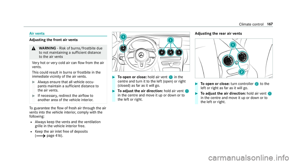 MERCEDES-BENZ C-CLASS ESTATE 2018 Owners Manual Air
vents Ad
justing the front air vents 000A
WARNING ‑ Risk of bu rns/frostbite due
to not maintaining a su fficient dis tance
to the air vents
Ve ry hot or very cold air can flow from the air
ve n MERCEDES-BENZ C-CLASS ESTATE 2018 Owners Manual Air
vents Ad
justing the front air vents 000A
WARNING ‑ Risk of bu rns/frostbite due
to not maintaining a su fficient dis tance
to the air vents
Ve ry hot or very cold air can flow from the air
ve n