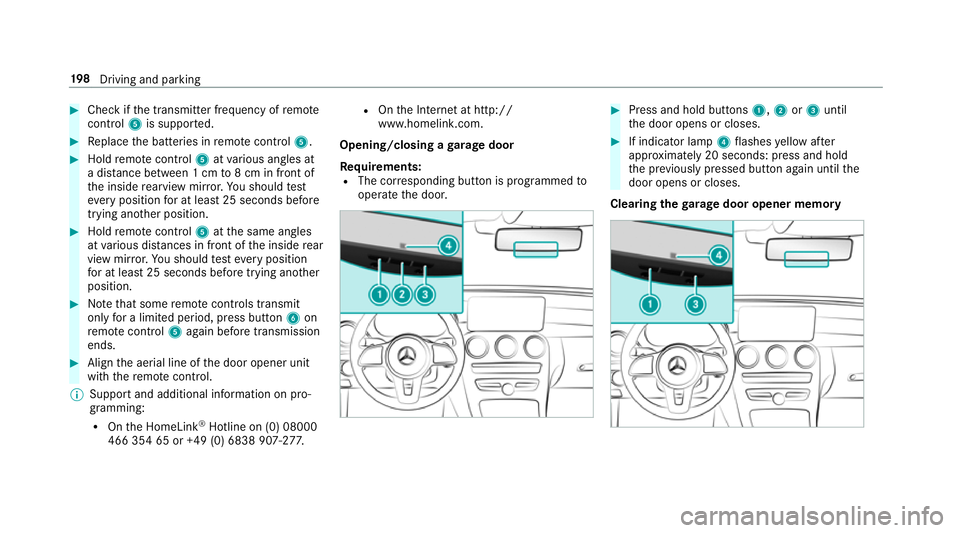 MERCEDES-BENZ C-CLASS ESTATE 2018 Owners Manual 0007
Check if the transmit ter frequency of remo te
control 5is suppo rted. 0007
Replace the batteries in remo tecontrol 5. 0007
Hold remo tecontrol 5atvarious angles at
a dis tance between 1 cm to8 c MERCEDES-BENZ C-CLASS ESTATE 2018 Owners Manual 0007
Check if the transmit ter frequency of remo te
control 5is suppo rted. 0007
Replace the batteries in remo tecontrol 5. 0007
Hold remo tecontrol 5atvarious angles at
a dis tance between 1 cm to8 c