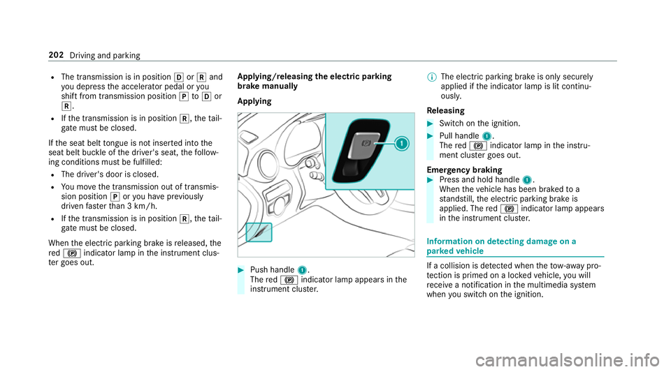 MERCEDES-BENZ C-CLASS ESTATE 2018 Owners Manual R
The transmission is in position 005Bor005E and
yo u depress the accelera tor pedal or you
shift from transmission position 005Dto005B or
005E.
R Ifth e transmission is in position 005E,theta il‐
g MERCEDES-BENZ C-CLASS ESTATE 2018 Owners Manual R
The transmission is in position 005Bor005E and
yo u depress the accelera tor pedal or you
shift from transmission position 005Dto005B or
005E.
R Ifth e transmission is in position 005E,theta il‐
g