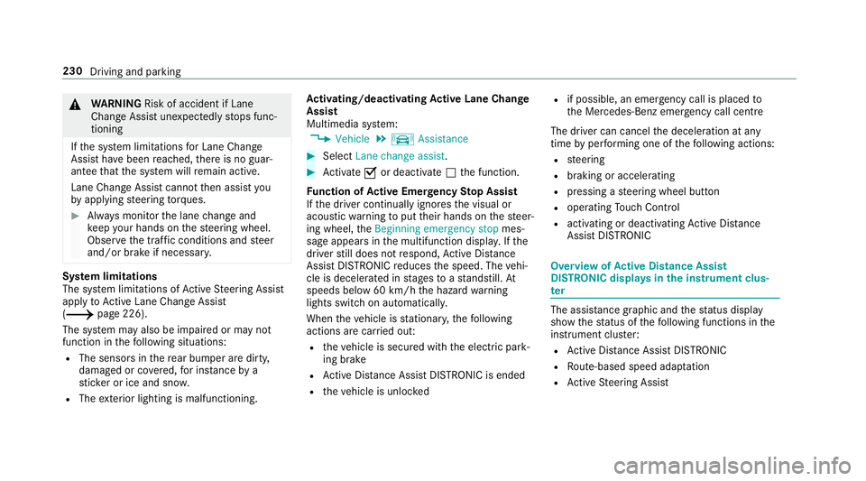 MERCEDES-BENZ C-CLASS ESTATE 2018  Owners Manual 000A
WARNING Risk of accident if Lane
Change Assi stunexpectedly stops func‐
tioning
If th e sy stem limitations for Lane Change
Assist ha vebeen reached, there is no guar‐
antee that the sy stem 