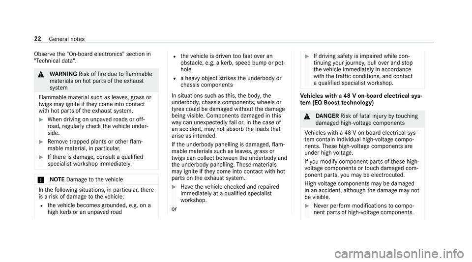 MERCEDES-BENZ C-CLASS ESTATE 2018  Owners Manual Obser
vethe "On-board electronics" section in
"Technical data". 000A
WARNING Risk offire due toflammable
materials on hot parts of theex haust
sy stem
Flammable material such as lea ve