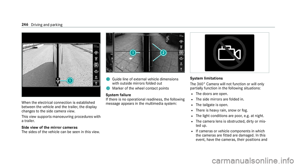 MERCEDES-BENZ C-CLASS ESTATE 2018 Owners Manual When
the electrical connection is es tablished
between theve hicle and the trailer, the display
ch anges tothe side camera vie w.
This view supports manoeuvring procedures with
a trailer.
Side view of MERCEDES-BENZ C-CLASS ESTATE 2018 Owners Manual When
the electrical connection is es tablished
between theve hicle and the trailer, the display
ch anges tothe side camera vie w.
This view supports manoeuvring procedures with
a trailer.
Side view of