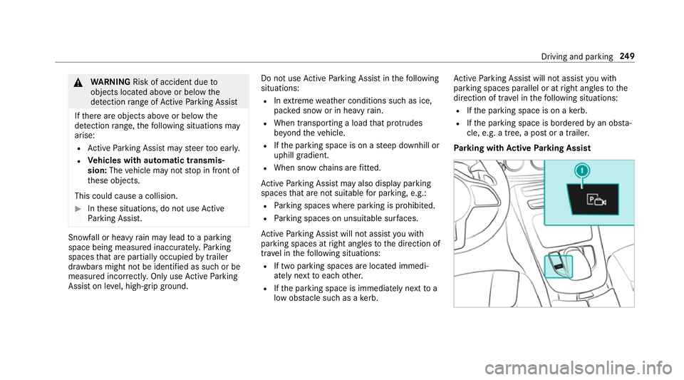 MERCEDES-BENZ C-CLASS ESTATE 2018 Owners Manual 000A
WARNING Risk of accident due to
objects located abo veor below the
de tection range of Active Parking Assist
If th ere are objects abo veor below the
de tection range, thefo llowing situations ma MERCEDES-BENZ C-CLASS ESTATE 2018 Owners Manual 000A
WARNING Risk of accident due to
objects located abo veor below the
de tection range of Active Parking Assist
If th ere are objects abo veor below the
de tection range, thefo llowing situations ma