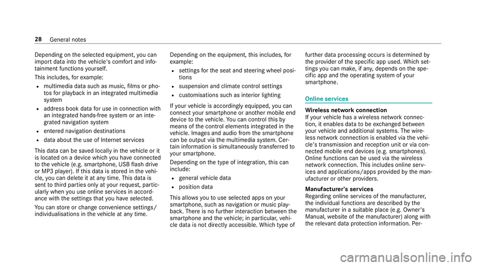 MERCEDES-BENZ C-CLASS ESTATE 2018  Owners Manual Depending on
the selected equipment, you can
import data into theve hicle's comfort and info‐
ta inment functions yourself.
This includes, forex ample:
R multimedia data such as music, films or 