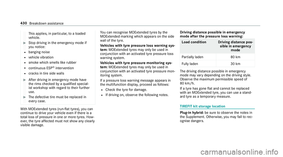 MERCEDES-BENZ C-CLASS ESTATE 2018  Owners Manual This applies, in particular,
toa loaded
ve hicle. 0007
Stop driving in the emer gency mode if
yo u notice:
R banging noise
R vehicle vibration
R smoke which smells like rubber
R continuous ESP ®
inte