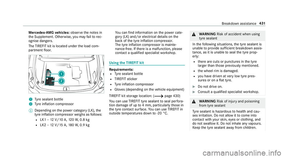 MERCEDES-BENZ C-CLASS ESTATE 2018  Owners Manual Mercedes-AMG
vehicles: observeth e no tes in
th e Supplement. Otherwise, you may failto rec‐
ognise dangers.
The TIREFIT kit is loca ted under the load com‐
partment floor. 1
Tyre sealant bottle
2