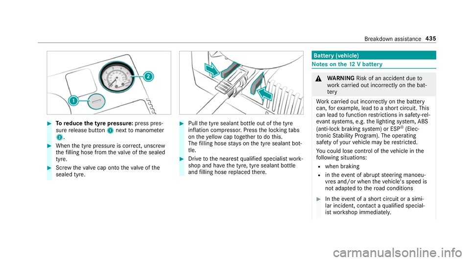MERCEDES-BENZ C-CLASS ESTATE 2018  Owners Manual 0007
Toreduce the tyre pressure: press pres‐
su re re lease button 1next tomanome ter
2 . 0007
When the tyre pressure is cor rect, unscr ew
th efilling hose from theva lve of the sealed
tyre. 0007
S