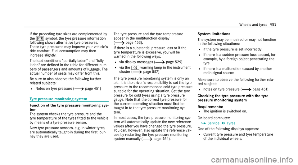 MERCEDES-BENZ C-CLASS ESTATE 2018 Owners Manual If
th e preceding tyre sizes are complemented by
th e0091 symbol, the tyre pressure information
fo llowing sho wsalternative tyre pressures.
These tyre pressures may impr oveyour vehicle's
ri de c MERCEDES-BENZ C-CLASS ESTATE 2018 Owners Manual If
th e preceding tyre sizes are complemented by
th e0091 symbol, the tyre pressure information
fo llowing sho wsalternative tyre pressures.
These tyre pressures may impr oveyour vehicle's
ri de c