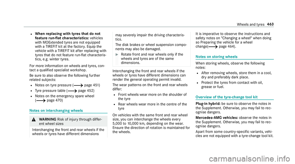MERCEDES-BENZ C-CLASS ESTATE 2018 Owners Manual R
When replacing with tyres that do not
fe ature run-flat characteristics: vehicles
with MOExtended tyres are not equipped
with a TIREFIT kit at thefa ctor y.Equip the
ve hicle with a TIREFIT kit af t MERCEDES-BENZ C-CLASS ESTATE 2018 Owners Manual R
When replacing with tyres that do not
fe ature run-flat characteristics: vehicles
with MOExtended tyres are not equipped
with a TIREFIT kit at thefa ctor y.Equip the
ve hicle with a TIREFIT kit af t