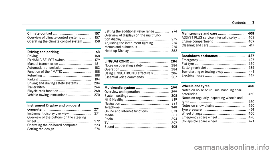 MERCEDES-BENZ C-CLASS ESTATE 2018 Owners Manual Climate control
......................................... 157
Overview of climate contro l systems ..........1 57
Operating the climate control sy stem ......... 15 8 Driving and pa
rking ............ MERCEDES-BENZ C-CLASS ESTATE 2018 Owners Manual Climate control
......................................... 157
Overview of climate contro l systems ..........1 57
Operating the climate control sy stem ......... 15 8 Driving and pa
rking ............