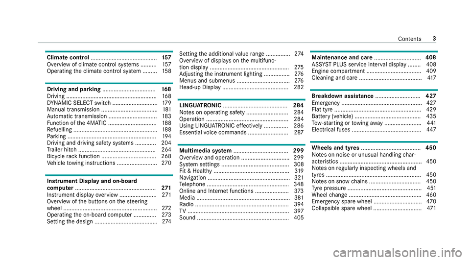 MERCEDES-BENZ C-CLASS ESTATE 2018  Owners Manual Climate control
......................................... 157
Overview of climate contro l systems ..........1 57
Operating the climate control sy stem ......... 15 8 Driving and pa
rking ............