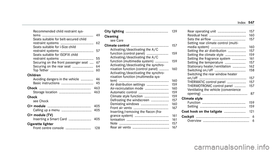 MERCEDES-BENZ C-CLASS ESTATE 2018 Owners Manual Re
commended child restra int sys‐
te ms ...................................................... 49
Seats suita blefor belt-secu redch ild
re stra int sy stems ................................... 62
MERCEDES-BENZ C-CLASS ESTATE 2018 Owners Manual Re
commended child restra int sys‐
te ms ...................................................... 49
Seats suita blefor belt-secu redch ild
re stra int sy stems ................................... 62