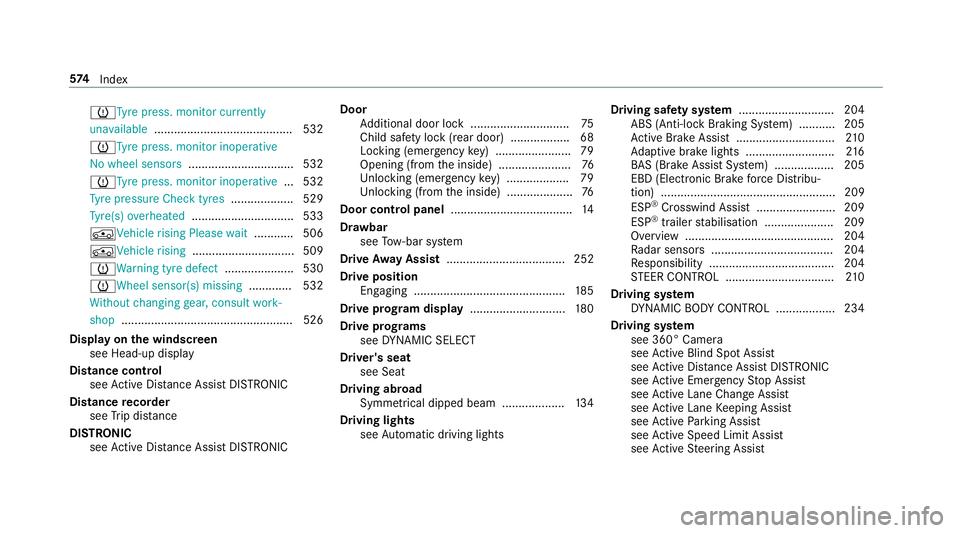 MERCEDES-BENZ C-CLASS ESTATE 2018 Owners Manual 0077Ty
repress. monitor cur rently
una vailable .......................................... 532
0077Ty repress. monitor inoperative
No wheel sensors ................................ 532
0077Ty repress. MERCEDES-BENZ C-CLASS ESTATE 2018 Owners Manual 0077Ty
repress. monitor cur rently
una vailable .......................................... 532
0077Ty repress. monitor inoperative
No wheel sensors ................................ 532
0077Ty repress.
